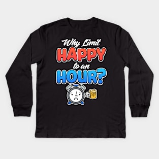 Why Limit Happy To An Hour? Bartender Gifts Kids Long Sleeve T-Shirt